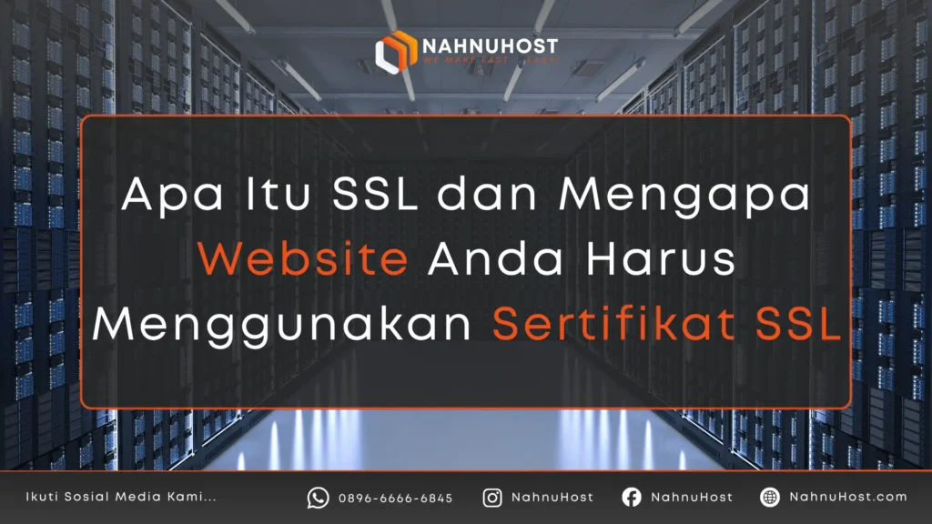 Apa Itu SSL dan Mengapa Website Anda Harus Menggunakan Sertifikat SSL